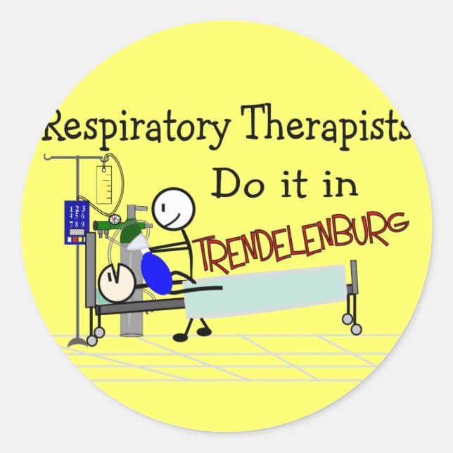 Respiratory Therapists do it in Trendelenburg Classic Round Sticker (Front)