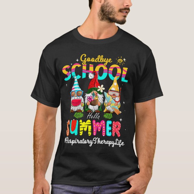 Respiratory Therapy Gnome Goodbye School Hello Sum T-Shirt (Front)