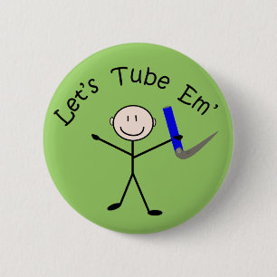 Respiratory Therapy Stick Person "Let's Tube Em" 2 Inch Round Button