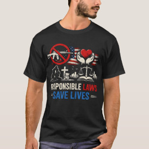 Responsible Laws Save Lives T-Shirt