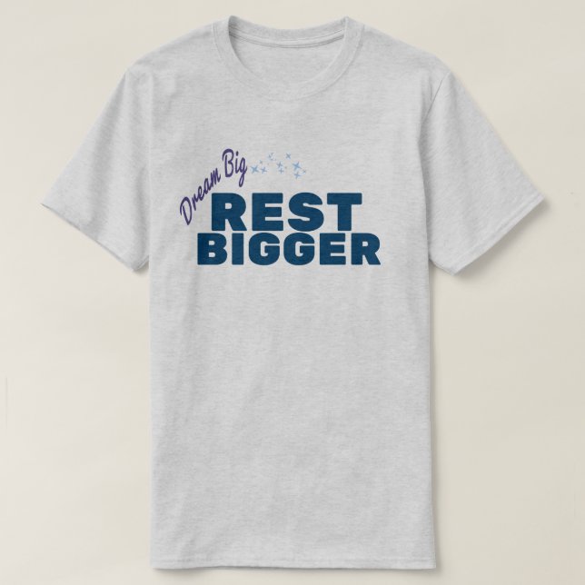 Rest Bigger Funny Sleep T-Shirt (Design Front)