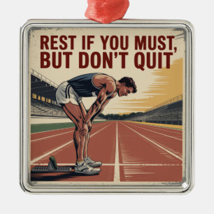 Rest If You Must, But Don't Quit Metal Ornament