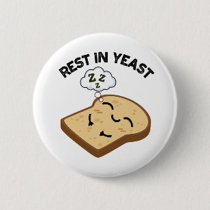 Rest In Yeast Funny Bread Puns  2 Inch Round Button