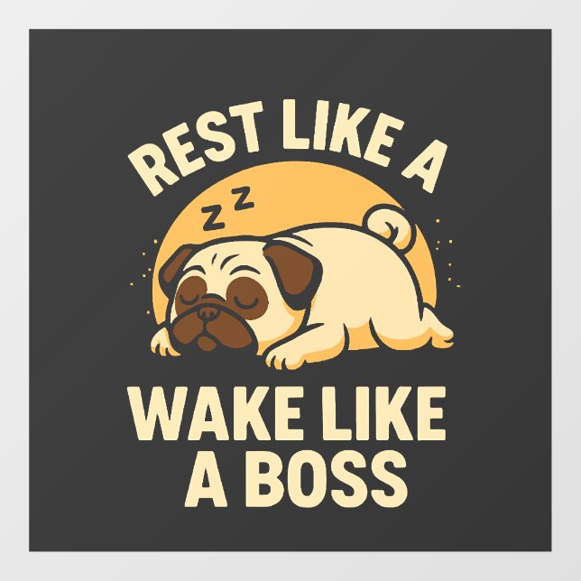 Rest Like A Pug - Wake Like A Boos Window Cling (Sheet)