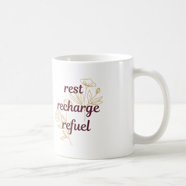 Rest, Recharge, Refuel Coffee Mug (Right)