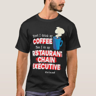 Restaurant Chain Executive & Coffee Saying T-Shirt