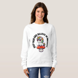 Restez calme et croire en licorne sweatshirt