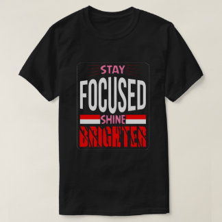 Restez concentré, brillez plus fort T-Shirt basiqu