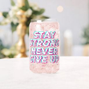 RESTEZ FORT NE JAMAIS ABANDONNER Peut Verre 