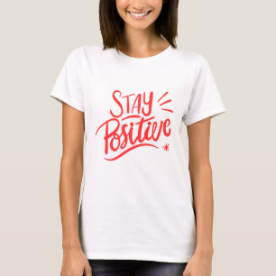 Restez positif - T-shirt motivant
