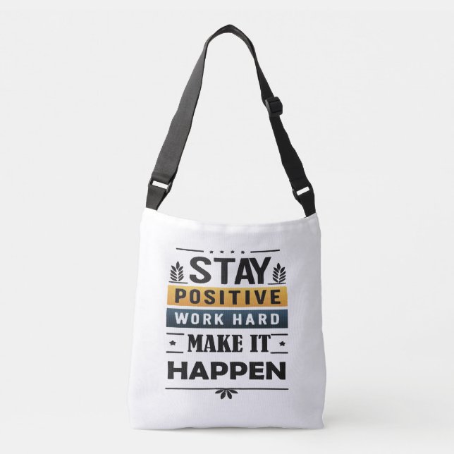 Restez Positif, Travaillez dur, Faites-Le Sac four (Devant)