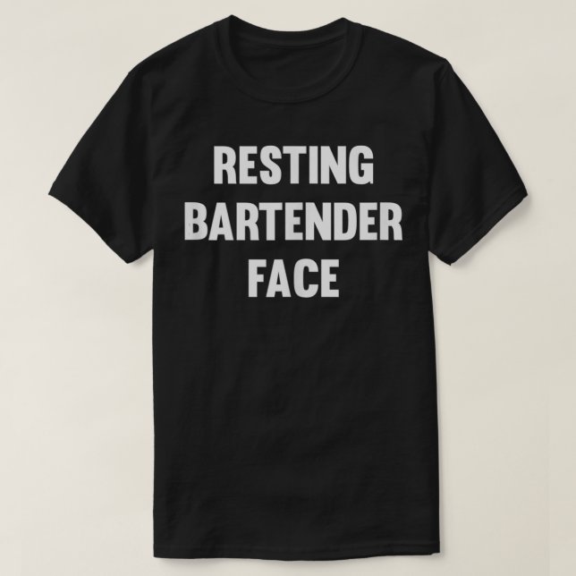 Resting Bartender Face  T-Shirt (Design Front)