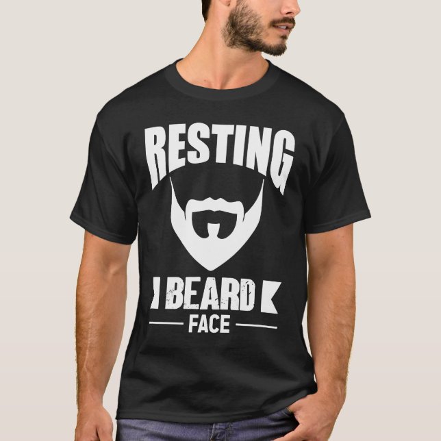 Resting Beard Face For Bearded Men  Quote Designs T-Shirt (Front)