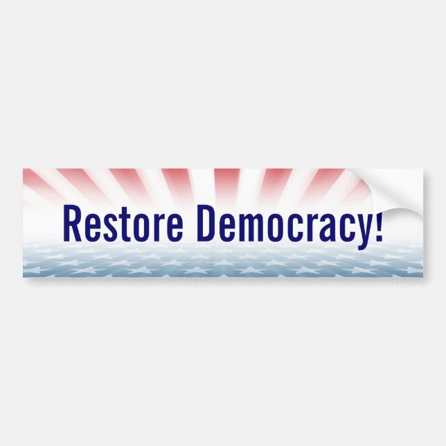 "Restore Democracy!" Bumper Sticker (Front)