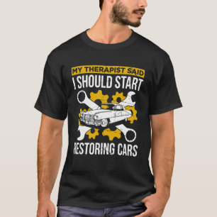 Restoring Old Cars For Classic Car Enthusiast Car  T-Shirt