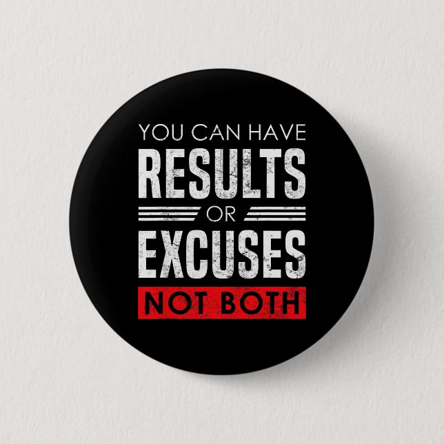Results Or Excuses - Motivational Bodybuilding Quo 2 Inch Round Button (Front)