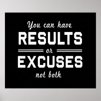 Results or Excuses Poster