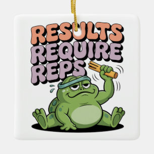 Results Require Reps Ceramic Ornament