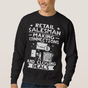 Retail Salesman Making Connections And Closing Dea Sweatshirt