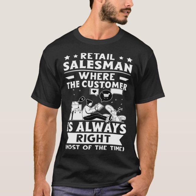 Retail Salesman Where The Customer Is Always Right T-Shirt (Front)