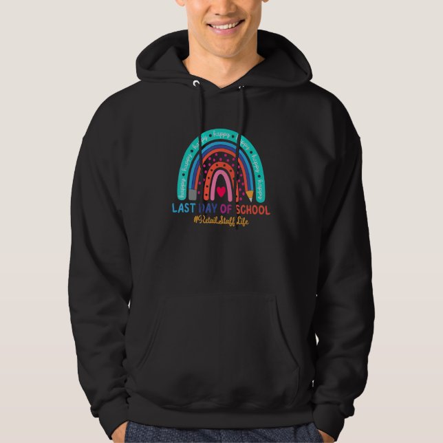 Retail Staff Happy Last Day School Rainbow  1 Hoodie (Front)