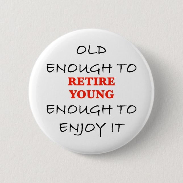 Retire Young 2 Inch Round Button (Front)