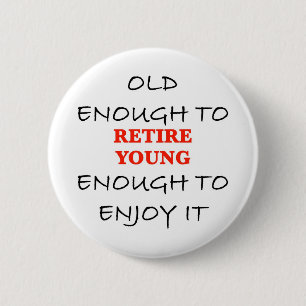 Retire Young 2 Inch Round Button