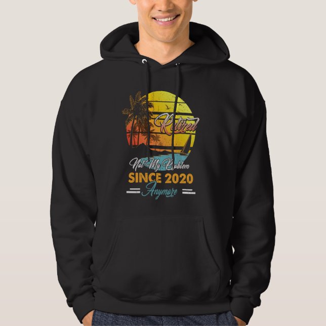 Retired 2020 Not Problem Anymore Fun Retirement Su Hoodie (Front)