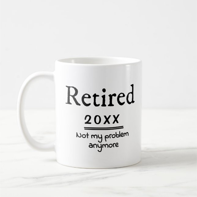 Retired 2021 Not My Problem Anymore  Coffee Mug (Left)