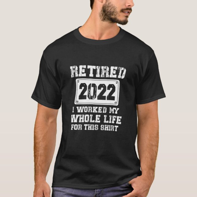Retired 2022 Funny Retirement Humour Gift T-Shirt (Front)