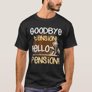 Retired 2022 Goodbye Tension Hello Pension Retirem T-Shirt