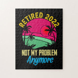 Retired 2022 not my problem anymore beach jigsaw puzzle