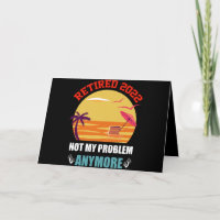 Retired 2022 Not My Problem Anymore Funny Retireme