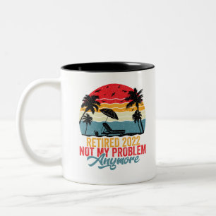 Retired 2022 Not My Problem Anymore Two-Tone Coffee Mug