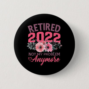 Retired 2022 Retirement Gifts for Women 2022 Cute 2 Inch Round Button