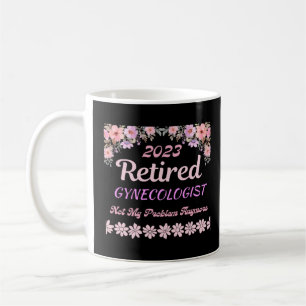 Retired 2023 Gynecologist retirement for women Coffee Mug
