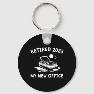 Retired 2023 - My New Office Funny Pontoon Boating Keychain