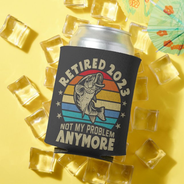 Retired 2023 Not My Problem Anymore Fishing Gift Can Cooler (In Situ Summer)
