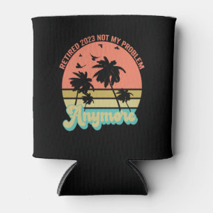 Retired 2023 Not my Problem Anymore Funny Vintage Can Cooler