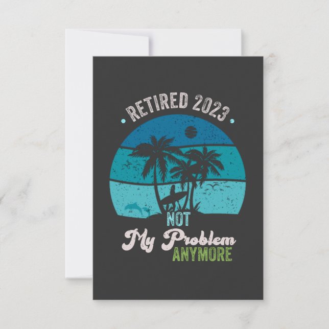 Retired 2023 Not My Problem Anymore Retirement Thank You Card (Front)