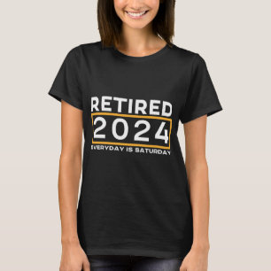 RETIRED 2024 EVERYDAY IS SATURDAY T-Shirt