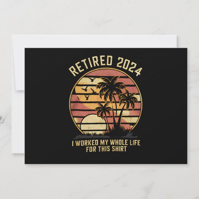 Retired 2024 I Worked My Whole Life Retirement Invitation (Front)
