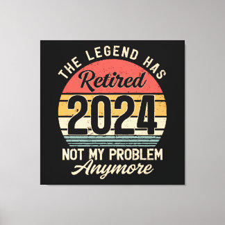 Retired 2024 Not My Problem Anymore Canvas Print