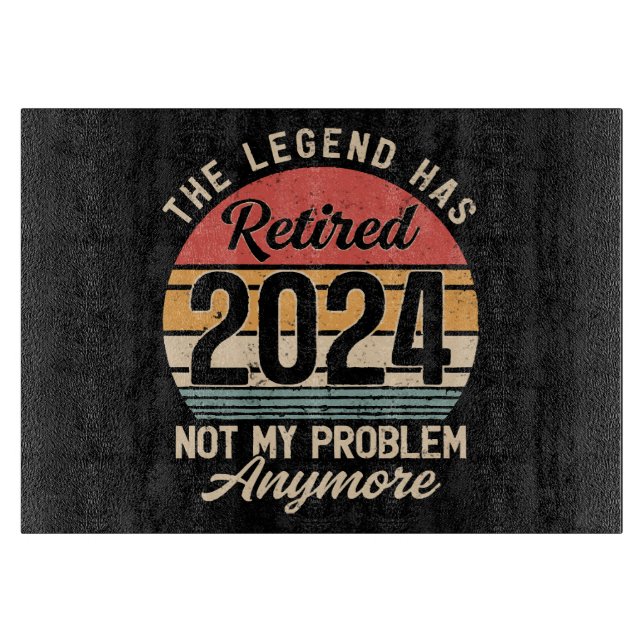 Retired 2024 Not My Problem Anymore Cutting Board (Front)