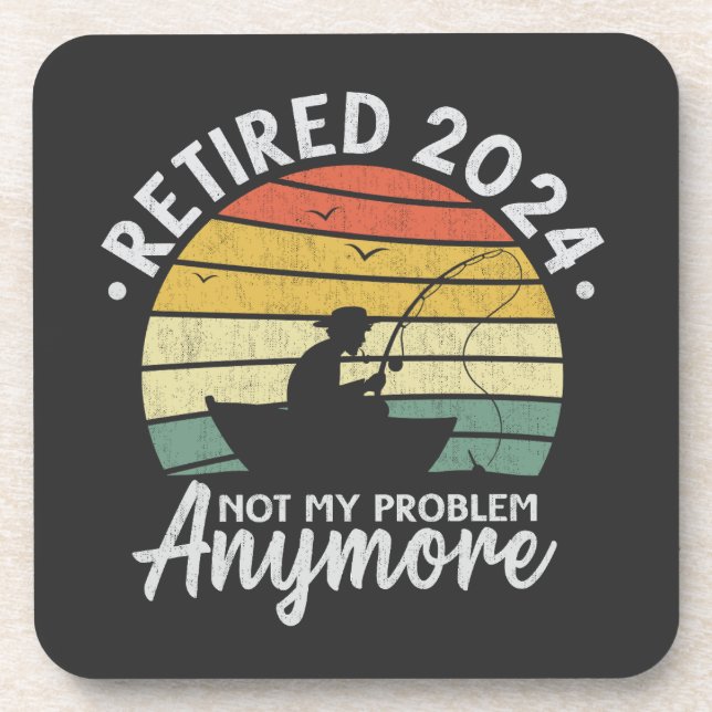 Retired 2024 Not My Problem Anymore Funny Fishing  Coaster (Front)