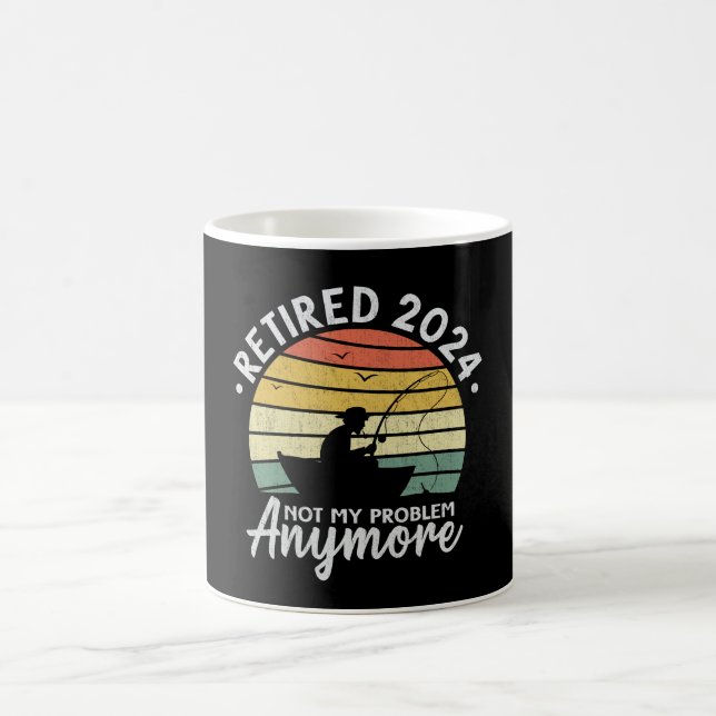 Retired 2024 Not My Problem Anymore Funny Fishing  Coffee Mug (Center)