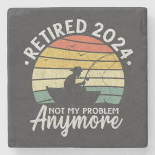Retired 2024 Not My Problem Anymore Funny Fishing  Stone Coaster