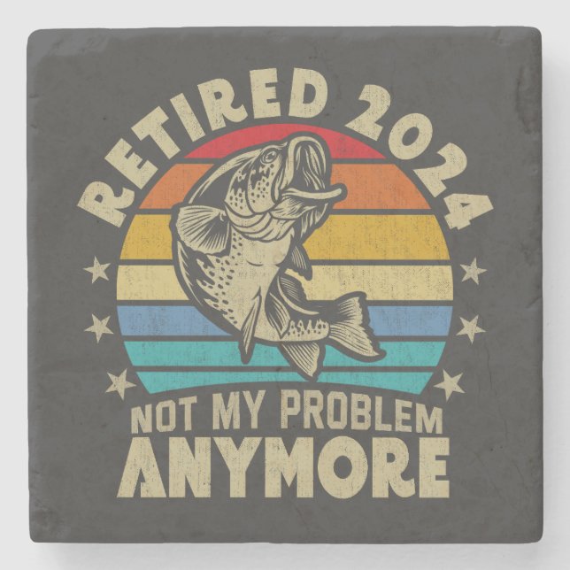 Retired 2024 Not My Problem Anymore Funny Fishing  Stone Coaster (Front)