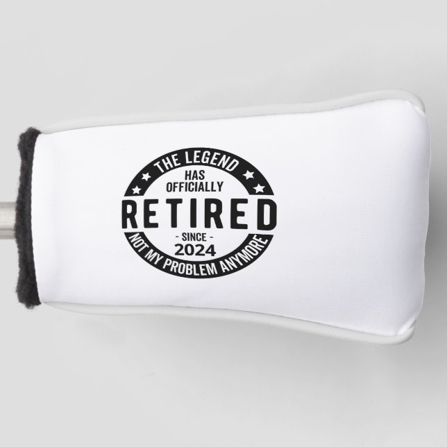 Retired 2024 Not My Problem Anymore, Funny  Golf Head Cover (Front)