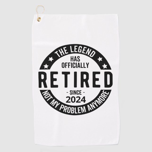 Retired 2024 Not My Problem Anymore, Funny  Golf Towel (Front)